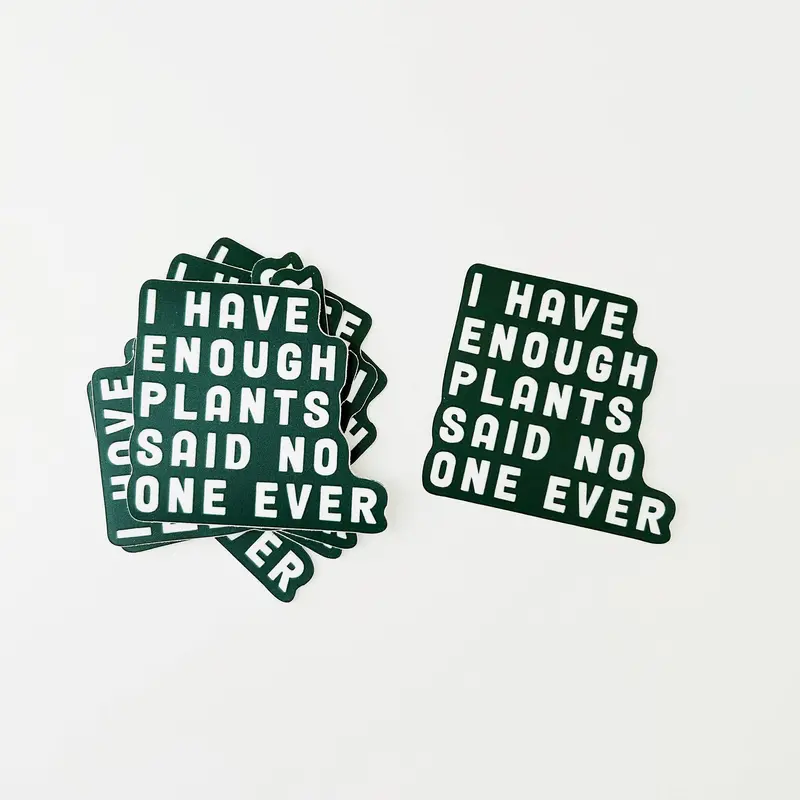 'Enough Plants' Humorous Sticker For Dedicated Plant Parents 1