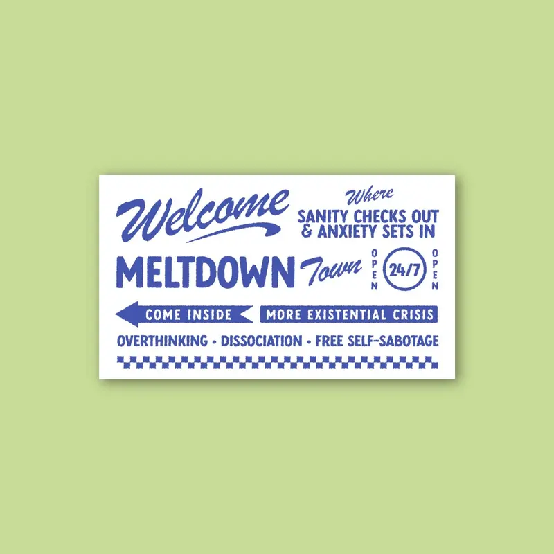 Welcome To Meltdown Town – Witty Anxiety-Awareness Sticker 1